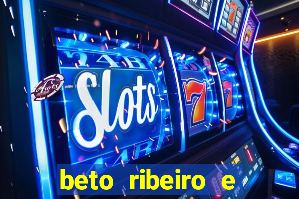 beto ribeiro e carla albuquerque separados