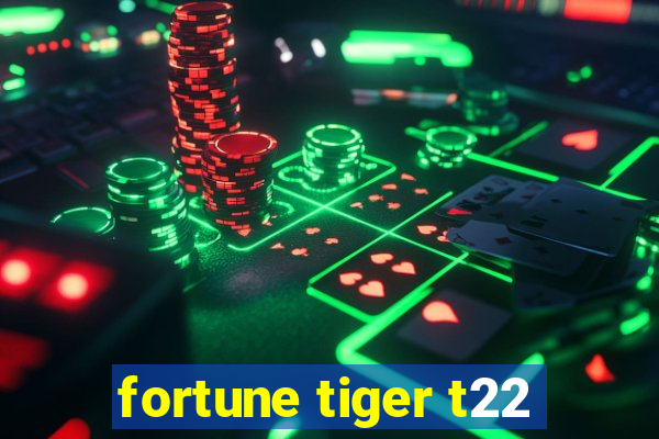fortune tiger t22