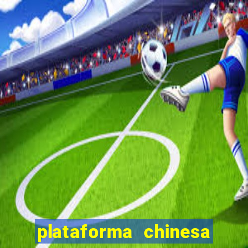 plataforma chinesa do jogo do tigrinho
