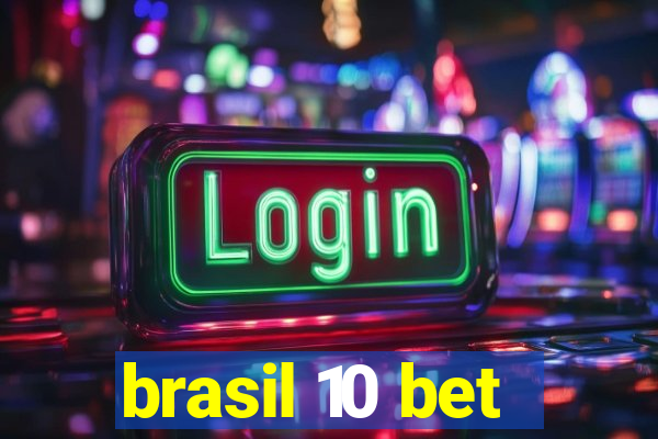 brasil 10 bet