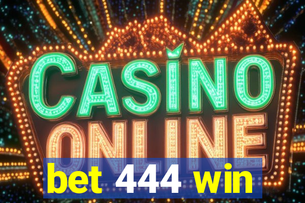 bet 444 win