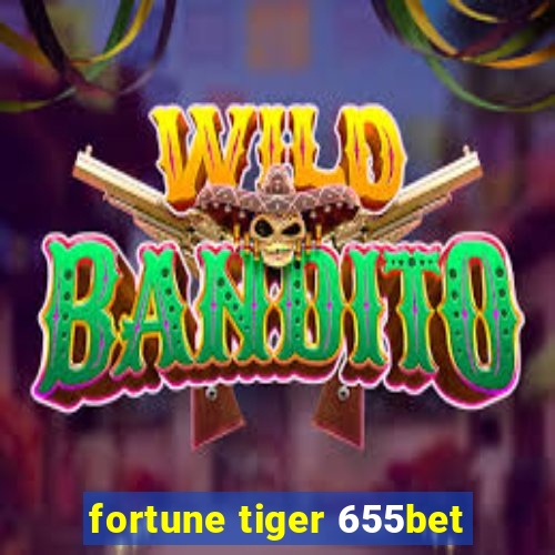 fortune tiger 655bet
