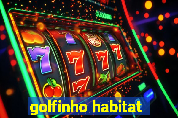 golfinho habitat