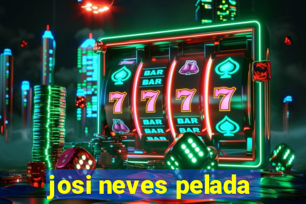 josi neves pelada