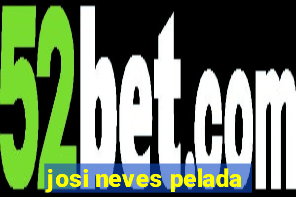 josi neves pelada