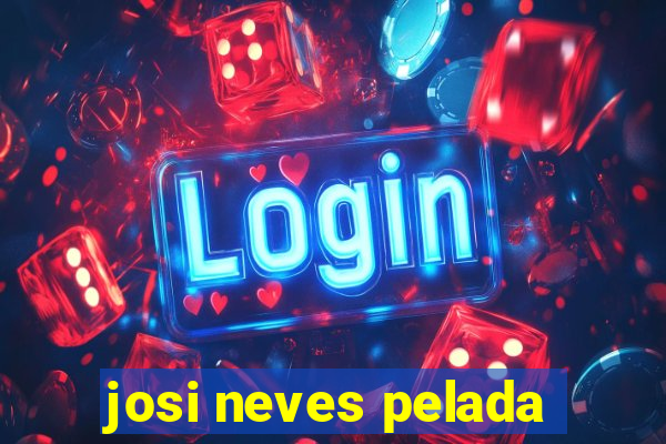 josi neves pelada