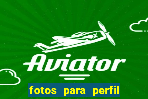 fotos para perfil fake feminino
