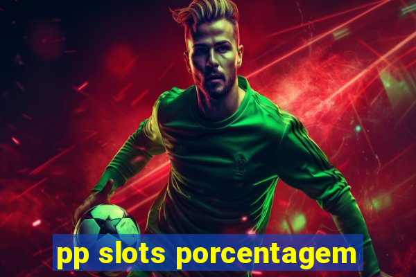 pp slots porcentagem