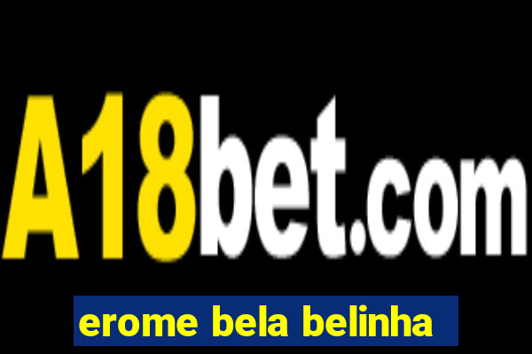 erome bela belinha
