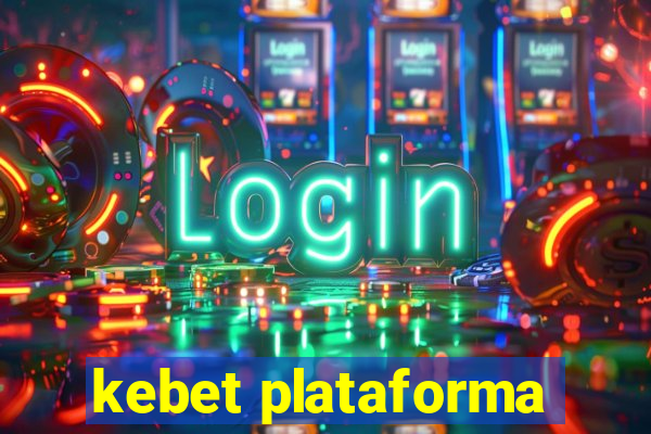 kebet plataforma