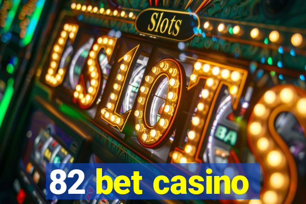 82 bet casino