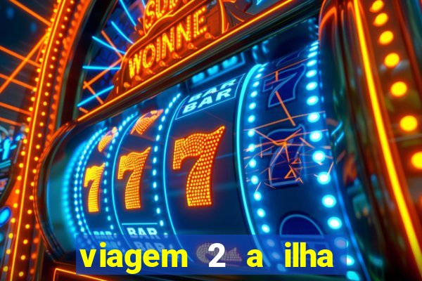 viagem 2 a ilha misteriosa filme completo