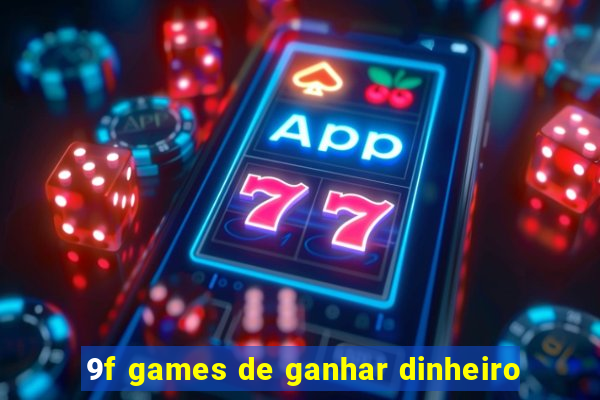 9f games de ganhar dinheiro