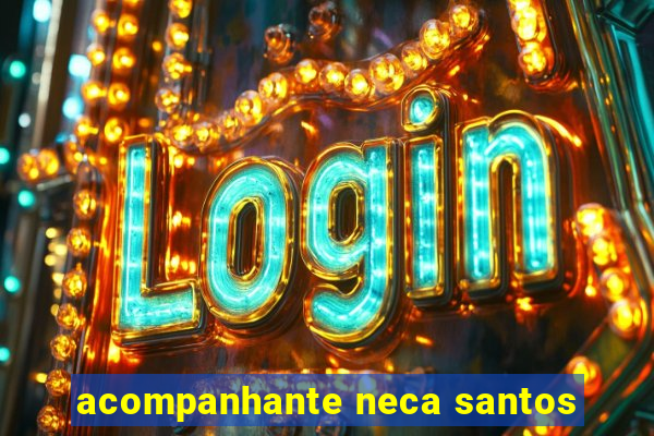 acompanhante neca santos