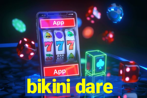 bikini dare
