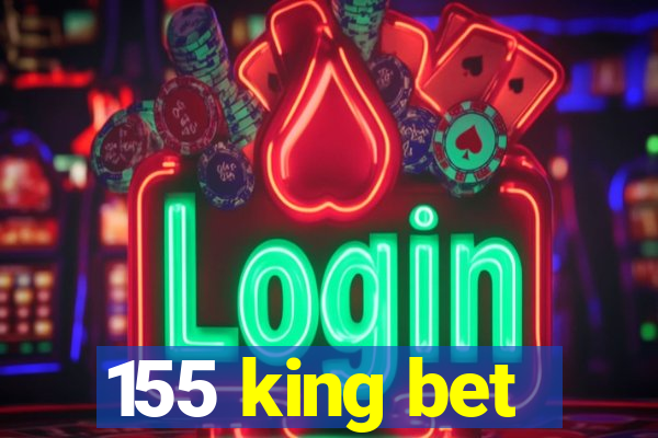 155 king bet