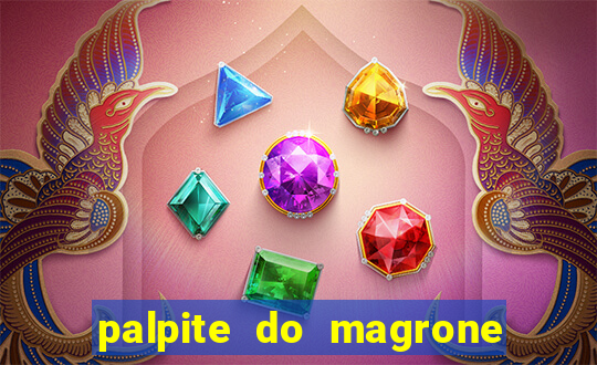 palpite do magrone para federal hoje