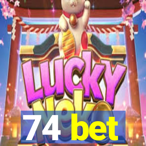 74 bet