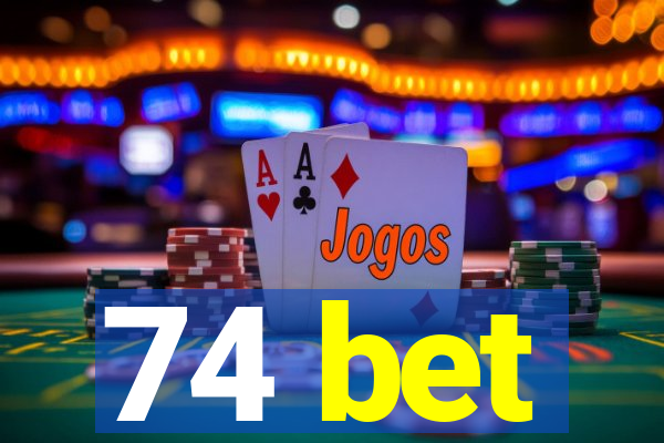 74 bet