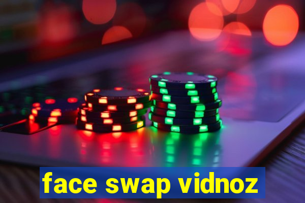 face swap vidnoz