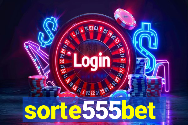 sorte555bet