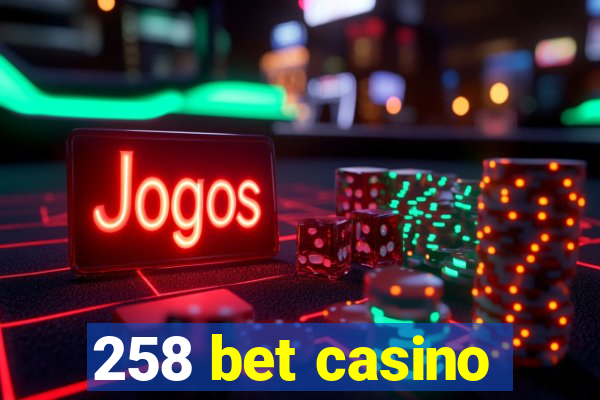 258 bet casino