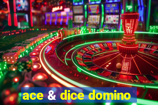 ace & dice domino