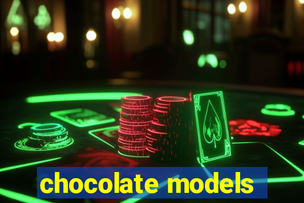 chocolate models