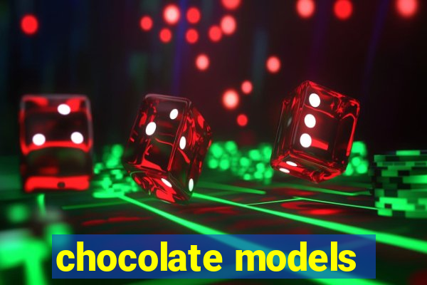 chocolate models