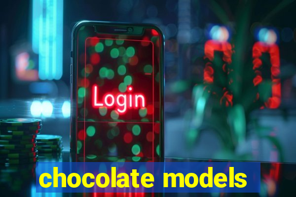 chocolate models