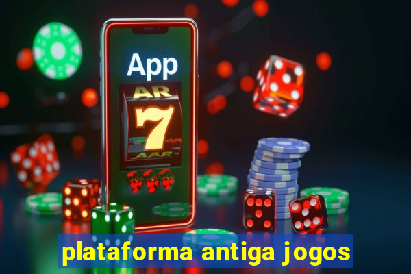 plataforma antiga jogos