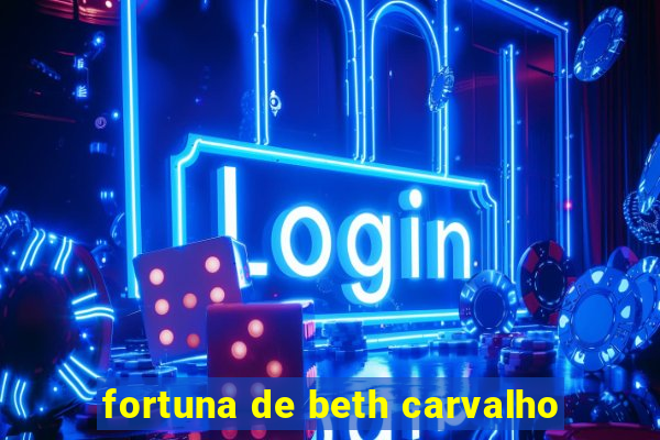 fortuna de beth carvalho