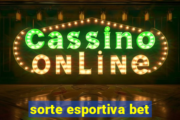 sorte esportiva bet
