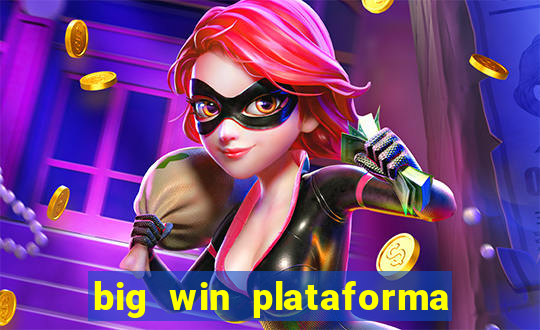 big win plataforma de jogos