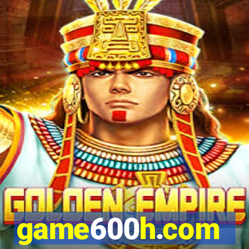 game600h.com