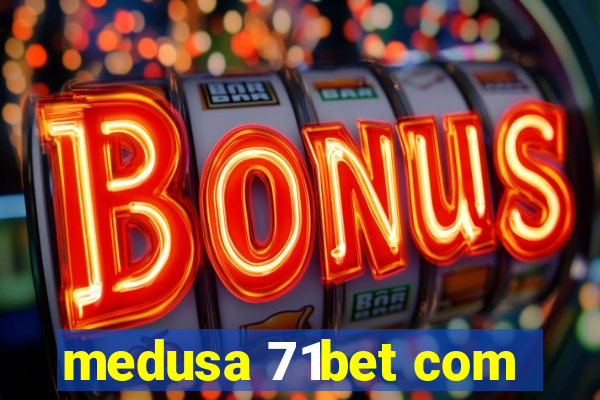medusa 71bet com