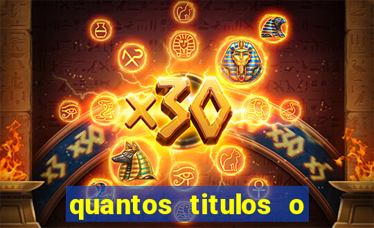 quantos titulos o flamengo tem