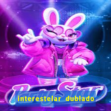 interestelar dublado 4k interstellar 4k 60fps download