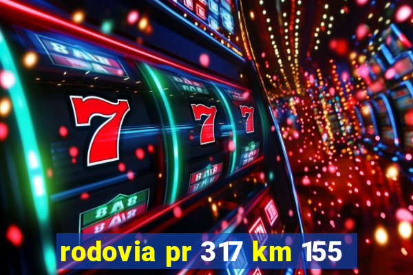 rodovia pr 317 km 155