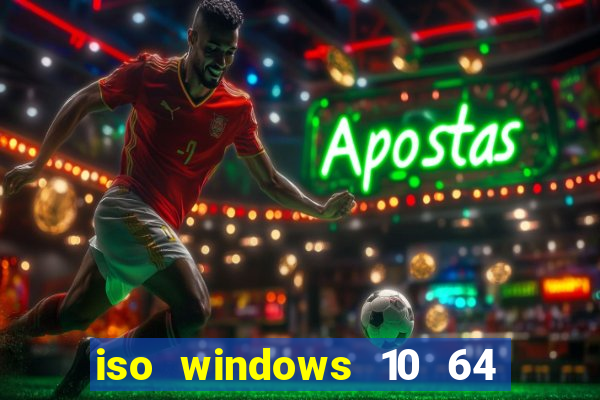 iso windows 10 64 bits download