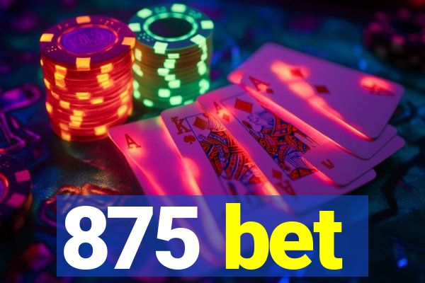 875 bet