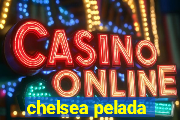 chelsea pelada