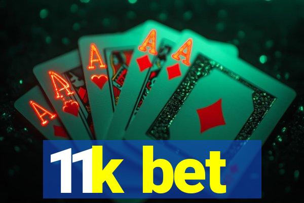 11k bet