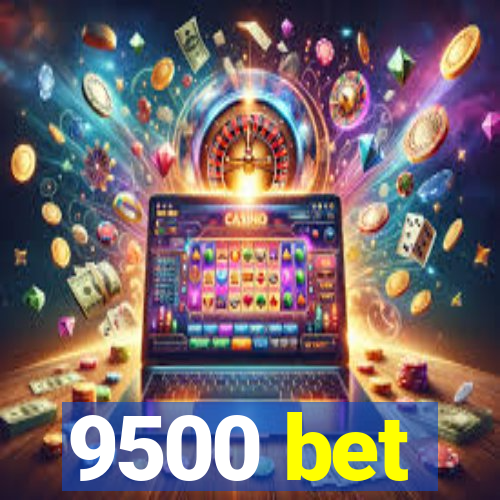 9500 bet