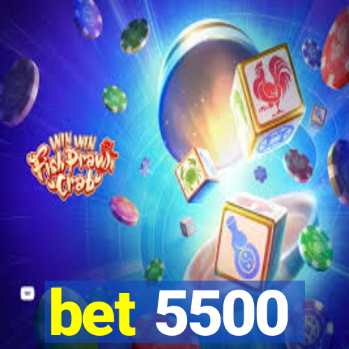 bet 5500