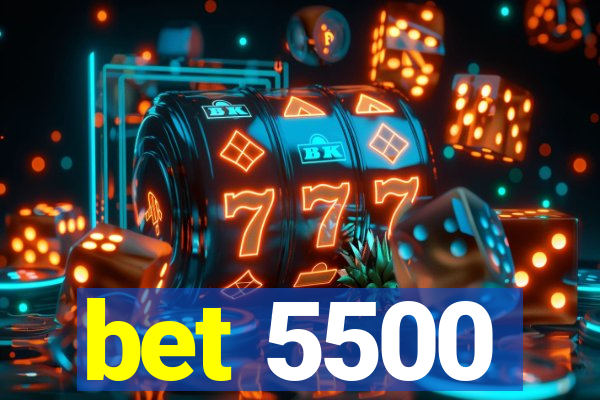 bet 5500
