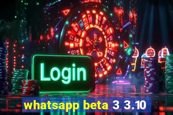 whatsapp beta 3 3.10