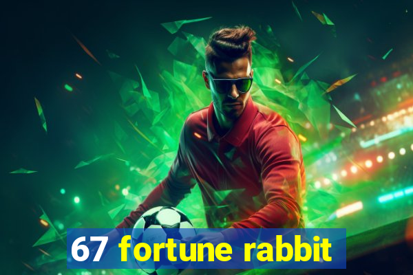 67 fortune rabbit