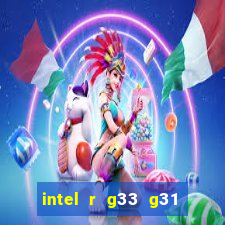 intel r g33 g31 express chipset family roda quais jogos