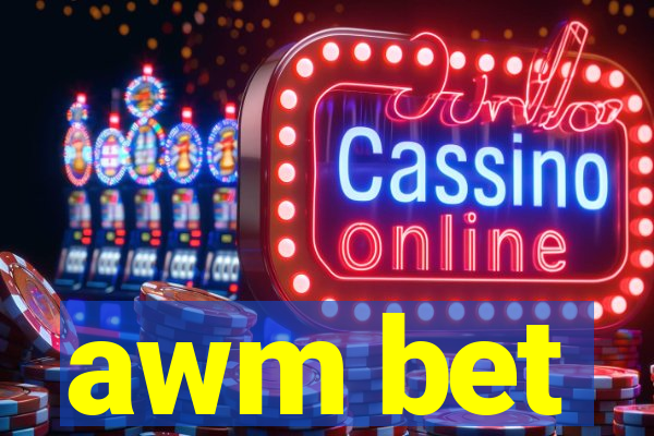 awm bet